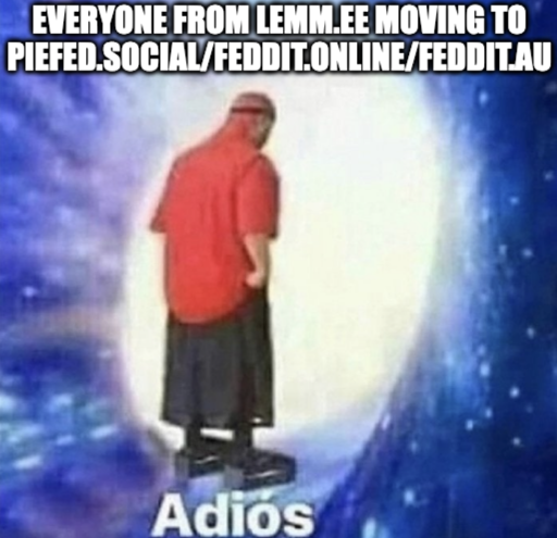 Guy going into space wormhole saying "adios" Everyone from lemm.ee moving to piefed.social/feddit.online/feddit.au