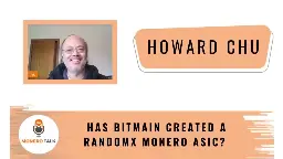Has Bitmain created a RandomX Monero ASIC? w/ Howard Chu EPI #280