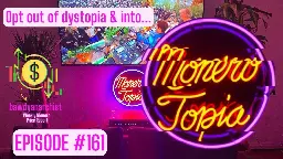 MoneroTopia Episode 161 - Price, News & MUCH More!
