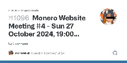 Monero Website Meeting #4 - Sun 27 October 2024, 19:00 UTC · Issue #1096 · monero-project/meta