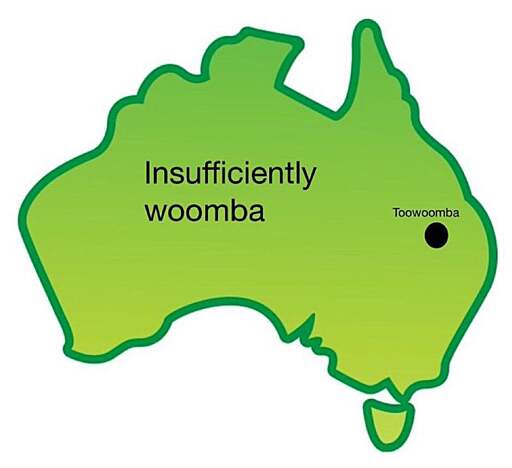 A map of Australia with most of the country labelled "Insufficiently woomba" and a black dot in the east labelled "Toowoomba"